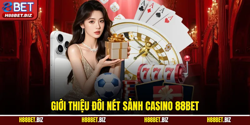 Giới thiệu đôi nét sảnh Casino 88BET
