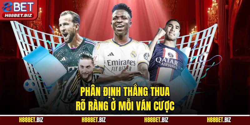 Phân định thắng thua rõ ràng ở mỗi ván cược