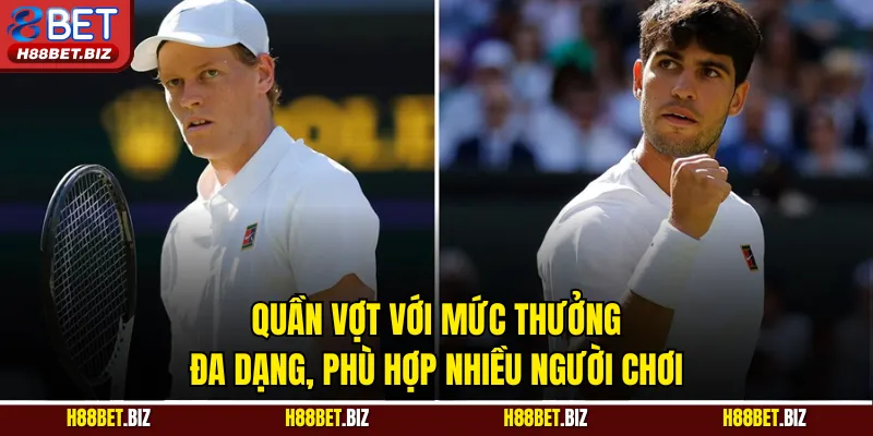 Quần vợt với mức thưởng đa dạng, phù hợp nhiều người chơi