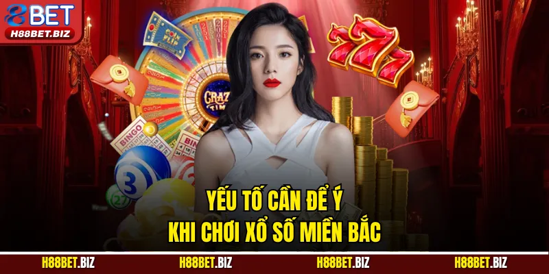 Yếu tố cần để ý khi chơi xổ số miền Bắc